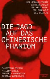 Icon image Die Jagd auf das chinesische Phantom: Der gefährlichste Waffenhändler der Welt oder: Die Ohnmacht des Westens