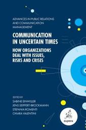 Icon image Communication in Uncertain Times: How Organizations Deal with Issues, Risks and Crises