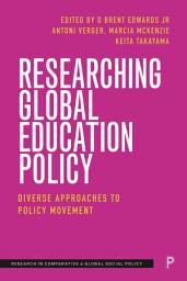 Icon image Researching Global Education Policy: Diverse Approaches to Policy Movement