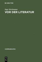 Icon image Vor der Literatur: Eine Evolutionstheorie der Poetik Alteuropas