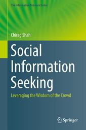 Icon image Social Information Seeking: Leveraging the Wisdom of the Crowd