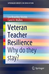 Icon image Veteran Teacher Resilience: Why do they stay?