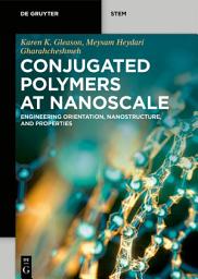 Icon image Conjugated Polymers at Nanoscale: Engineering Orientation, Nanostructure, and Properties