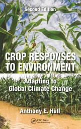 Icon image Crop Responses to Environment: Adapting to Global Climate Change, Second Edition, Edition 2