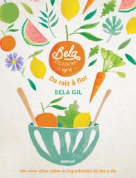 Icon image Bela Cozinha – Da raiz à flor: Um novo olhar sobre os ingredientes do dia a dia