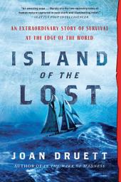 Icon image Island of the Lost: An Extraordinary Story of Survival at the Edge of the World