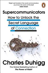 Icon image Supercommunicators: How to Unlock the Secret Language of Connection