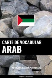 Icon image Carte de Vocabular Arab: Abordare Bazată pe Subiecte