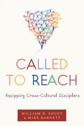 Icon image Called to Reach: Equipping Cross-Cultural Disciplers