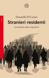 Icon image Stranieri residenti: Una filosofia della migrazione