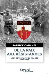 Icon image De la paix aux résistances: Les protestants en France (1930-1945)