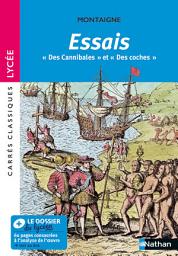 Icon image Essais "Des Cannibales", "Des Coches" Montaigne-BAC Français 1re -Parcours : Notre monde vient d'en trouver un autre-édition prescrite-Carrés Classiques Oeuvres Intégrales-EPUB