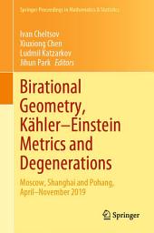 Icon image Birational Geometry, Kähler–Einstein Metrics and Degenerations: Moscow, Shanghai and Pohang, April–November 2019