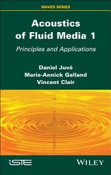 Icon image Acoustics of Fluid Media 1: Principles and Applications