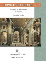 Icon image Essential Keyboard Repertoire, Volume 3: 16 Early to Late Intermediate Piano Sonatinas in Their Original Form - Classical to Modern