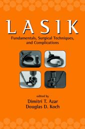 Icon image LASIK (Laser in Situ Keratomileusis): Fundamentals, Surgical Techniques, and Complications