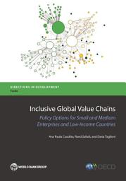 Icon image Inclusive Global Value Chains Policy Options in Trade and Complementary Areas for GVC Integration by Small and Medium Enterprises and Low-Income Developing Countries: Policy Options in Trade and Complementary Areas for GVC Integration by Small and Medium Enterprises and Low-Income Developing Countries