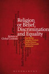 Icon image Religion or Belief, Discrimination and Equality: Britain in Global Contexts