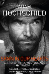 Icon image Spain in Our Hearts: Americans in the Spanish Civil War, 1936-1939