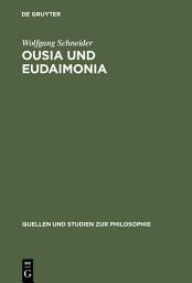 Icon image Ousia und Eudaimonia: Die Verflechtung von Metaphysik und Ethik bei Aristoteles