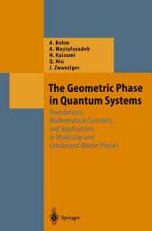 Icon image The Geometric Phase in Quantum Systems: Foundations, Mathematical Concepts, and Applications in Molecular and Condensed Matter Physics