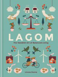 Icon image Lagom: The Swedish Art of Balanced Living