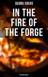 Icon image In the Fire of the Forge (Historical Novel)