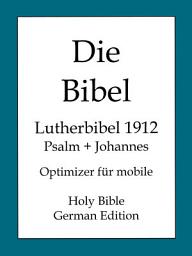 Icon image Die Bibel, Lutherbibel 1912: Psalm und Johannes