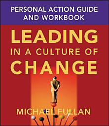 Icon image Leading in a Culture of Change Personal Action Guide and Workbook