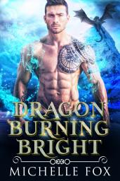 Icon image Dragon Burning Bright (Dragon Urban Fantasy Paranormal Romance)