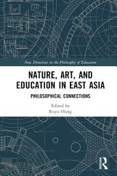 Icon image Nature, Art, and Education in East Asia: Philosophical Connections