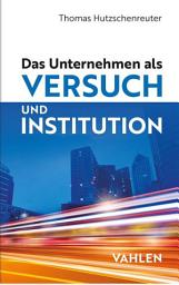 Icon image Das Unternehmen als Versuch und Institution