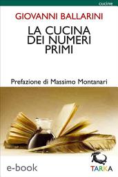 Icon image La cucina dei numeri primi: E le briciole di sapere diventano libro