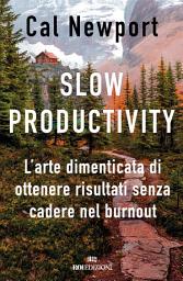 Icon image Slow productivity: L’arte dimenticata di essere efficaci evitando il burnout