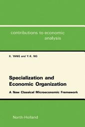 Icon image Specialization and Economic Organization: A New Classical Microeconomic Framework