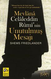 Icon image Mevlânâ Celâleddin Rumi'nin Unutulmuş Mesajı