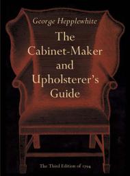 Icon image The Cabinet-Maker and Upholsterer's Guide