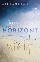 Icon image Kein Horizont zu weit (Tales of Sylt, Band 1): Eine ergreifende Liebesgeschichte auf der wunderschönen Insel Sylt - New Adult-Reihenauftakt von SPIEGEL-Bestsellerautorin Alexandra Flint