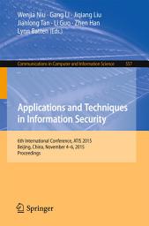 Icon image Applications and Techniques in Information Security: 6th International Conference, ATIS 2015, Beijing, China, November 4-6, 2015, Proceedings