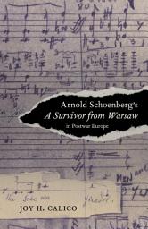 Icon image Arnold Schoenberg's A Survivor from Warsaw in Postwar Europe