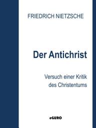 Icon image Der Antichrist: Versuch einer Kritik des Christentums