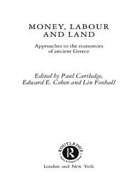 Icon image Money, Labour and Land: Approaches to the economics of ancient Greece