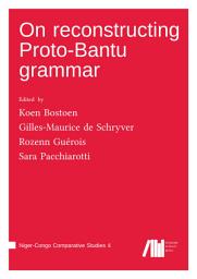 Icon image On reconstructing Proto-Bantu grammar