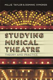 Icon image Studying Musical Theatre: Theory and Practice