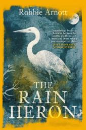 Icon image The Rain Heron: SHORTLISTED FOR THE MILES FRANKLIN LITERARY AWARD 2021