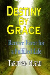 Icon image Destiny By Grace: Receive Favor For A Fulfilled Life