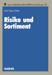 Icon image Risiko und Sortiment: Der Portfolio-Selection-Ansatz als ein Instrument der Unternehmenspolitik im Handel