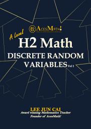 Icon image Discrete Random Variables (A'level H2 Math)