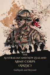 Hình ảnh biểu tượng của The Australian and New Zealand Army Corps (ANZAC): Gallipoli and Beyond