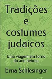 Icon image Tradições e costumes judaicos: Uma viagem em torno do ano hebreu